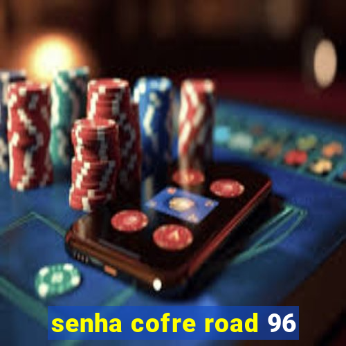 senha cofre road 96